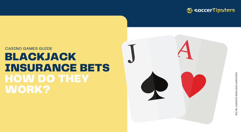 Blackjack Insurance Bets: How Do They work?