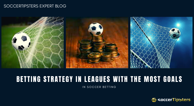 Betting Strategy In Leagues With The Most Goals