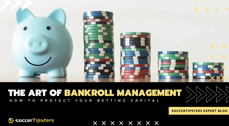 The Art Of Bankroll Management: How To Protect Your Betting Capital