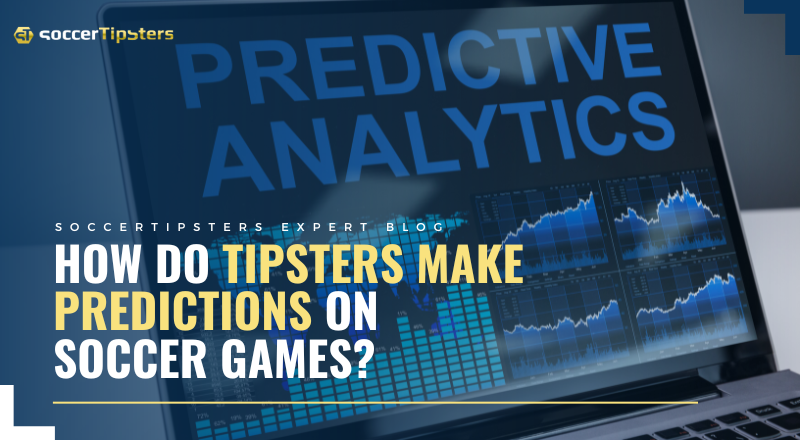 How Do Tipsters Make Predictions On Soccer Games?