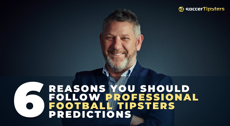 Top 6 Reasons You Should Follow Professional Football Tipsters Predictions