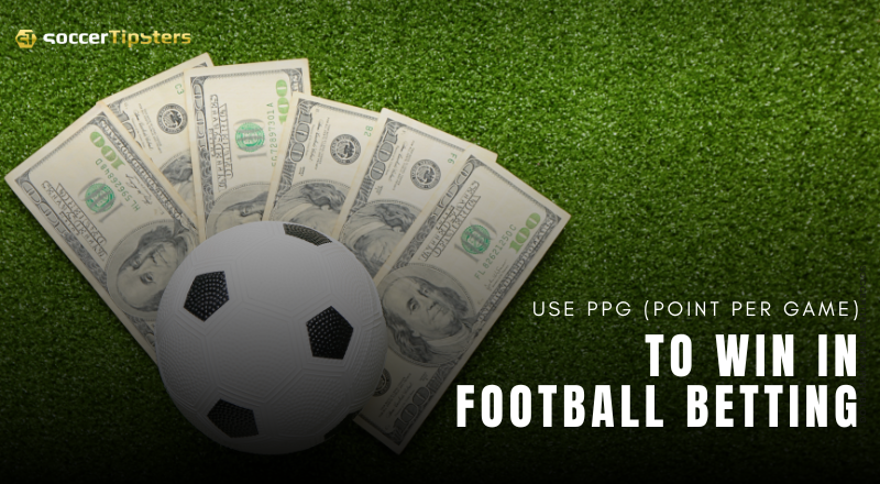 Use PPG (Point Per Game) To Win In Football Betting