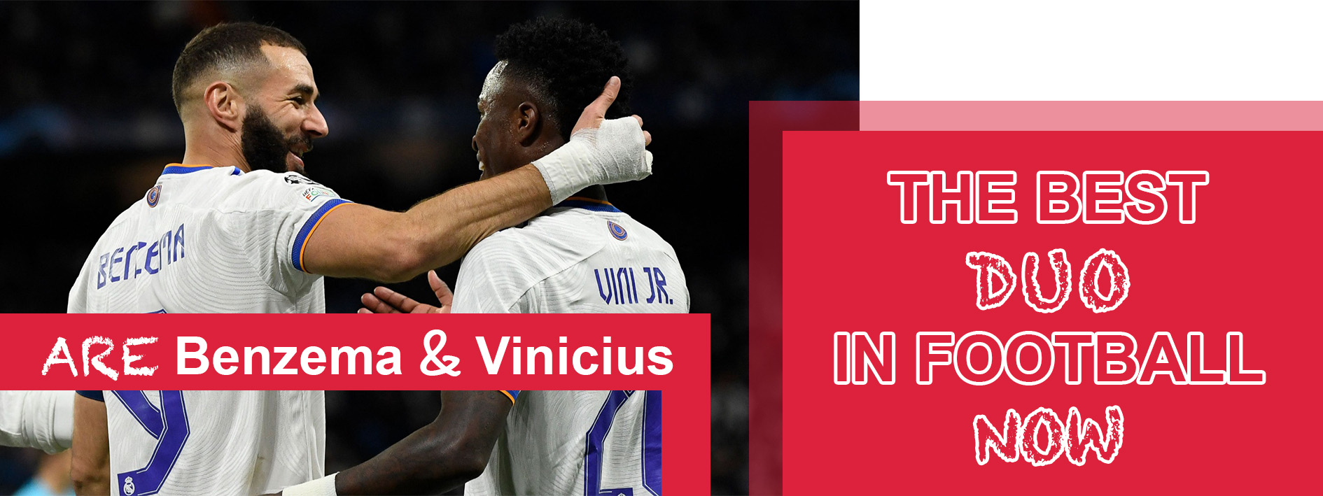 Are Benzema And Vinicius The Best Duo In Football Now?