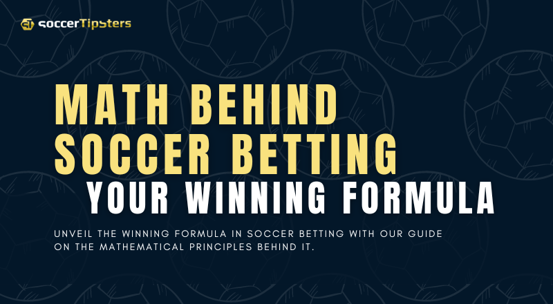 Math Behind Soccer Betting: Your Winning Formula