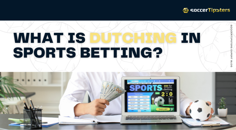 What Is Dutching In Sports Betting?