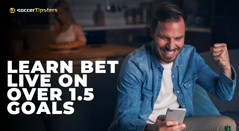 Learn Bet Live On Over 1.5 Goals