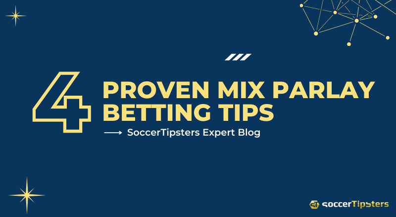 Four (4) Proven Mix Parlay Betting Tips
