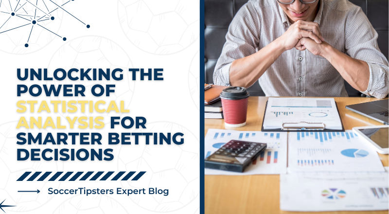 How To Use Statistical Analysis To Make Smarter Betting Decisions