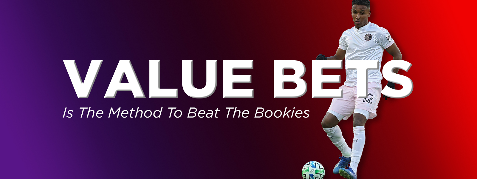 Value Bets Is The Best Method To Beat The Bookies