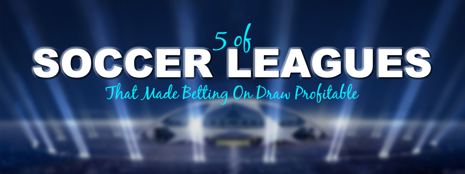 5 Soccer Leagues That Made Betting On Draw Profitable