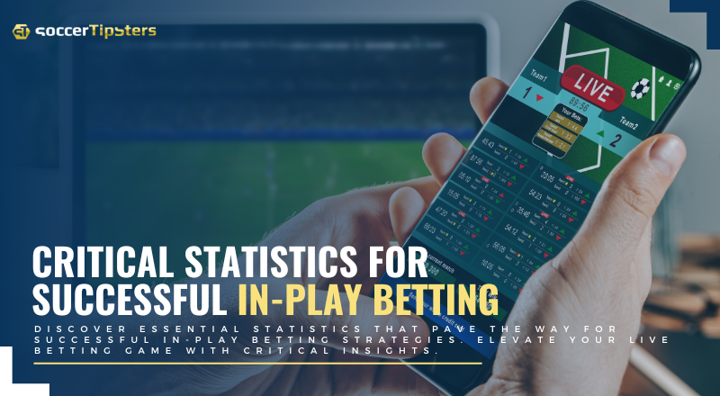 Critical Statistics For Successful In-Play Betting