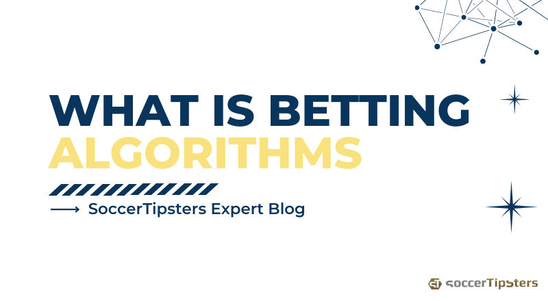 Understand What Is Betting Algorithms