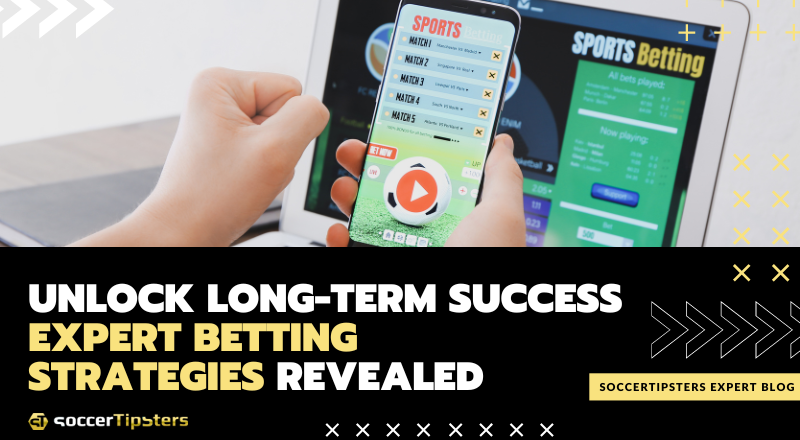 Expert Advice: 5 Betting Strategies For Long-Term Success