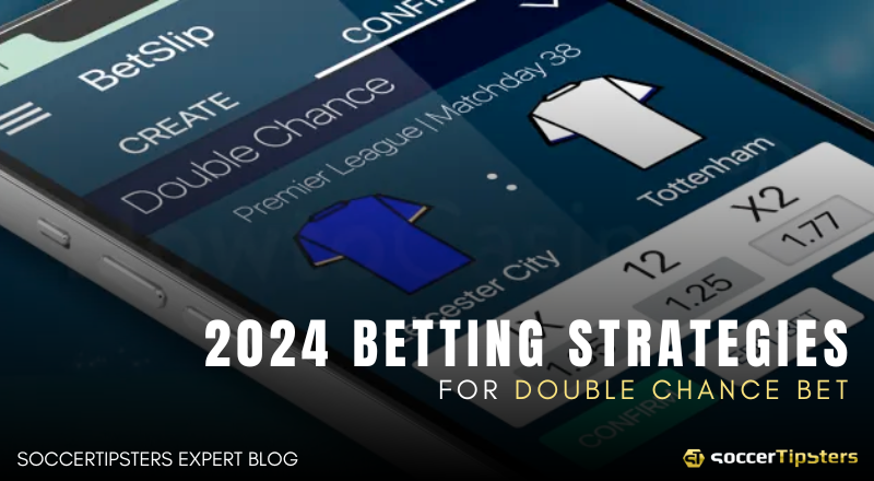 2024 Betting Strategies For Double Chance Bet