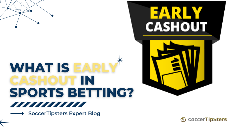 What Is Early Cashout In Sports Betting?