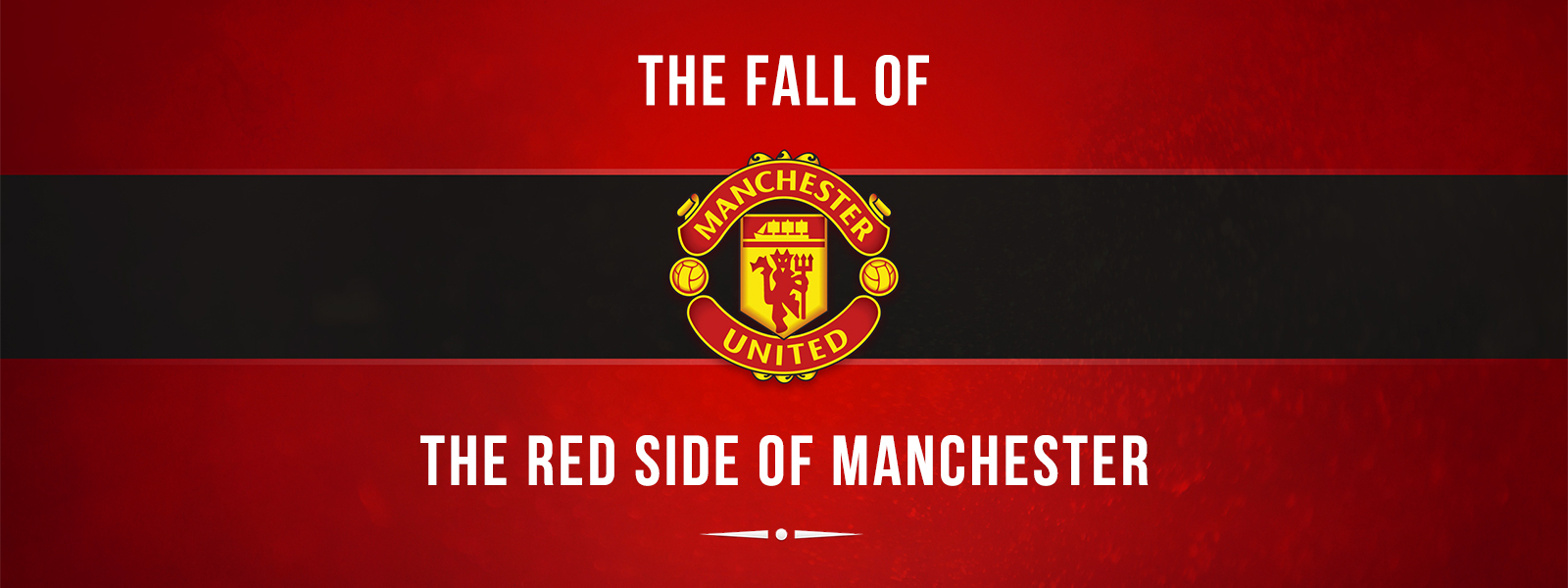 The Fall Of The Red Side Of Manchester United